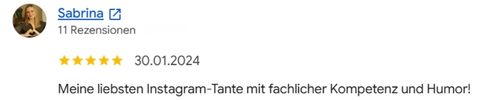 Screenshot einer Google-Rezension von Sabrina vom 30. Jänner 2024 mit fünf Sternen und dem Text: „Meine liebsten Instagram-Tante mit fachlicher Kompetenz und Humor!“